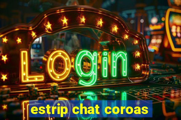 estrip chat coroas